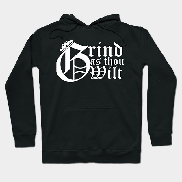 Grind as thou wilt Hoodie by LIONSDENGROUPLLC777